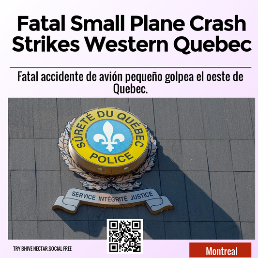 Fatal Small Plane Crash Strikes Western Quebec