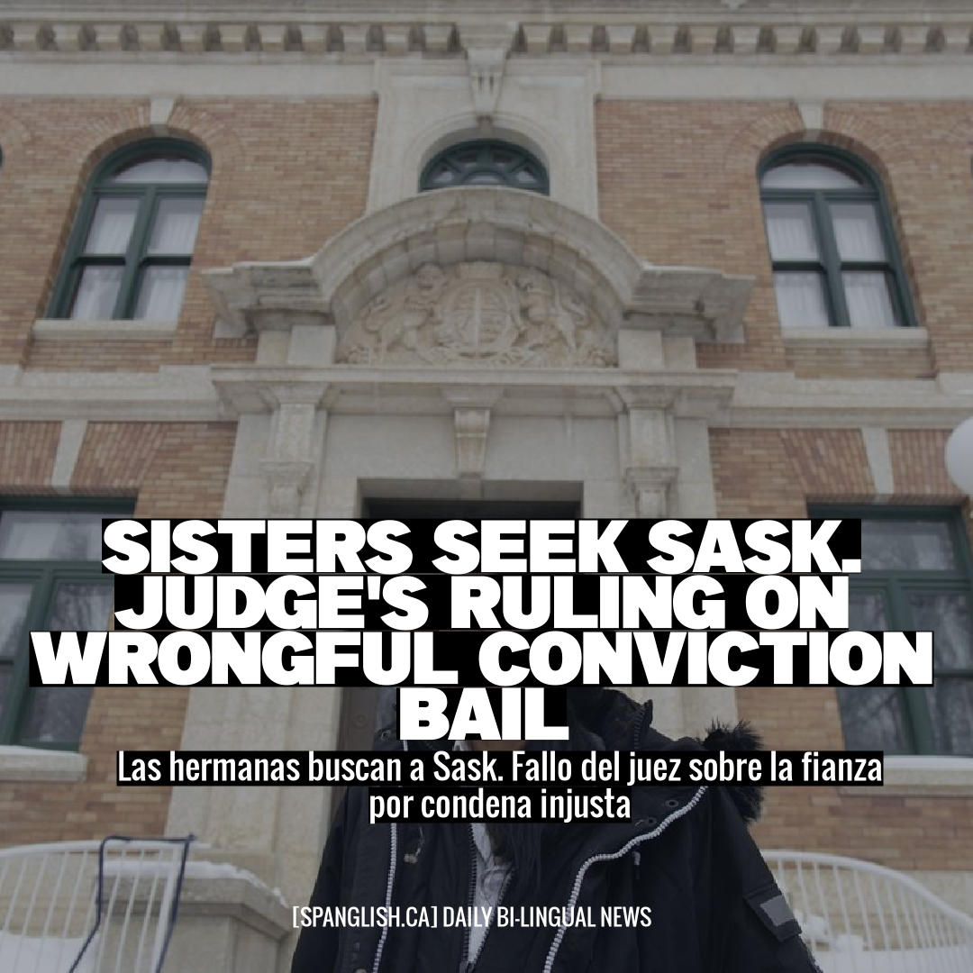 Sisters Seek Sask. Judge's Ruling on Wrongful Conviction Bail