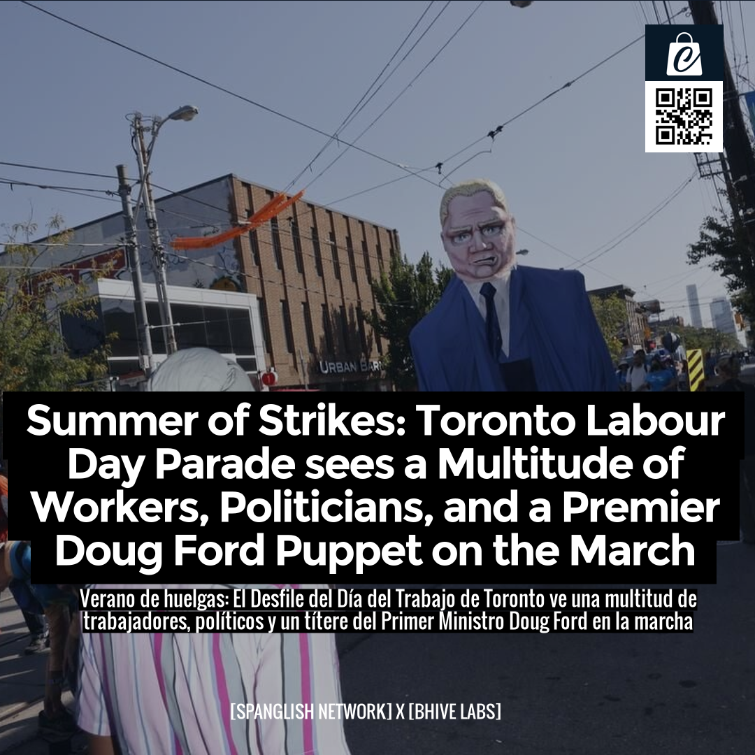 Summer of Strikes: Toronto Labour Day Parade sees a Multitude of Workers, Politicians, and a Premier Doug Ford Puppet on the March