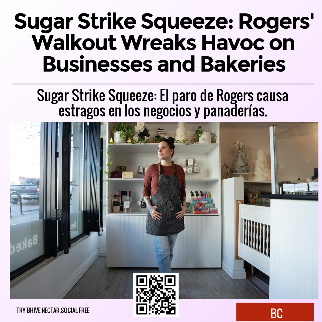 Sugar Strike Squeeze: Rogers' Walkout Wreaks Havoc on Businesses and Bakeries