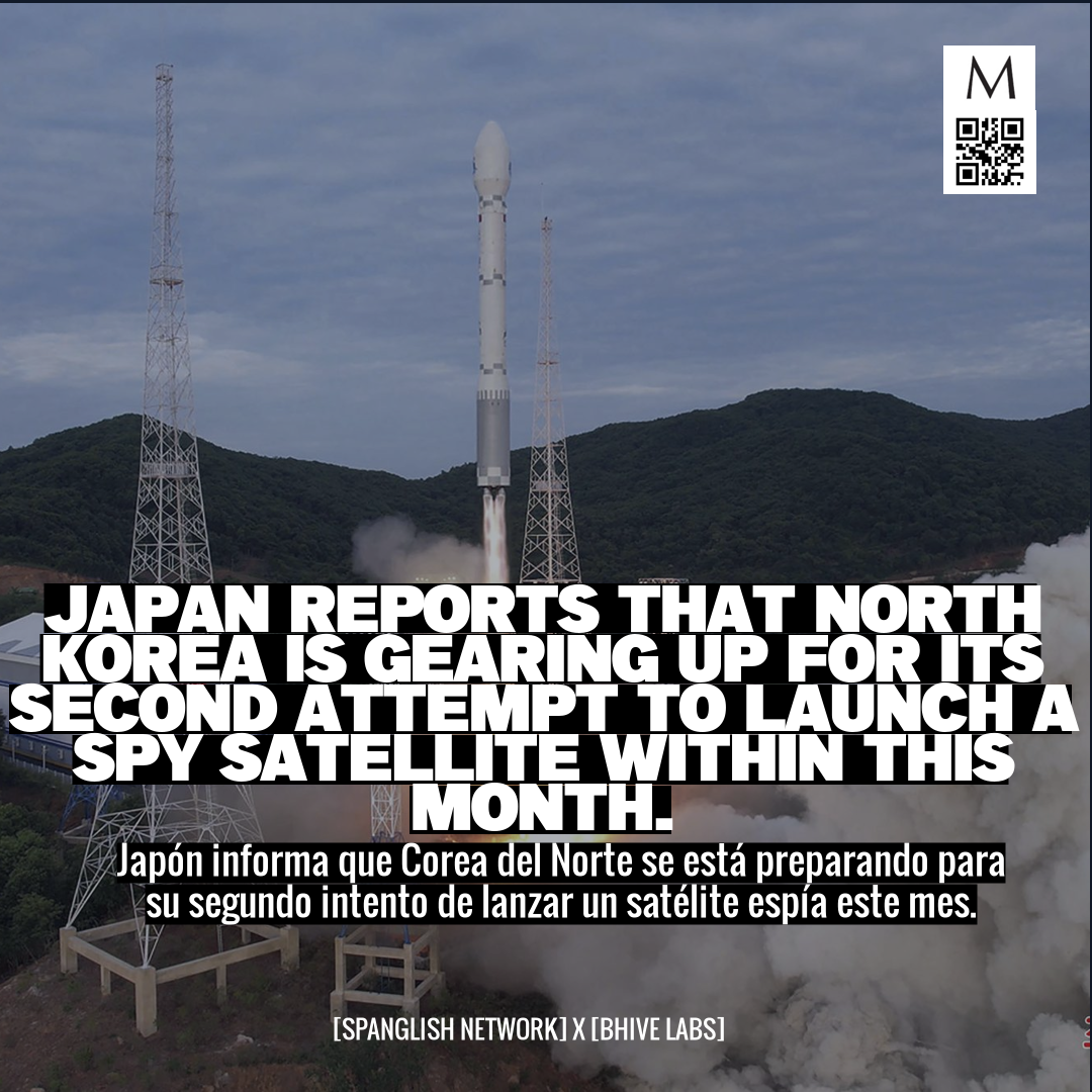 Japan reports that North Korea is gearing up for its second attempt to launch a spy satellite within this month.