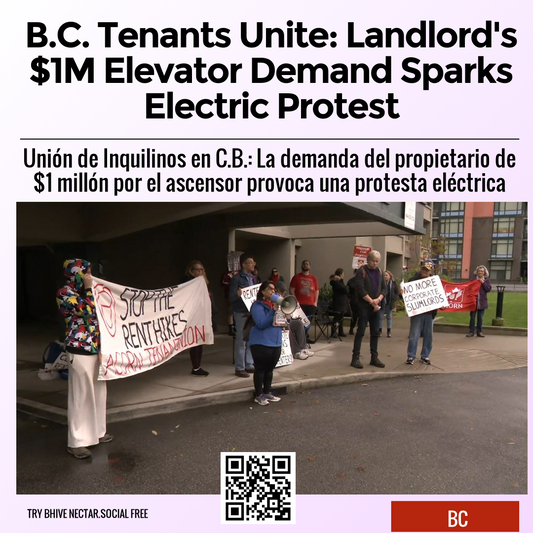 B.C. Tenants Unite: Landlord's $1M Elevator Demand Sparks Electric Protest