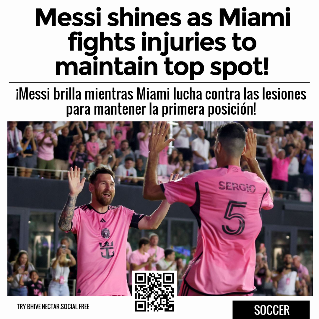 Messi shines as Miami fights injuries to maintain top spot!