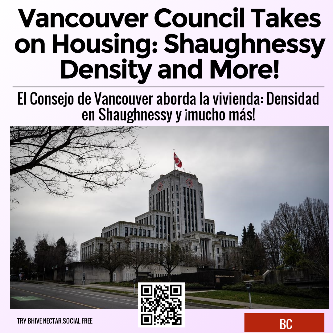 Vancouver Council Takes on Housing: Shaughnessy Density and More!