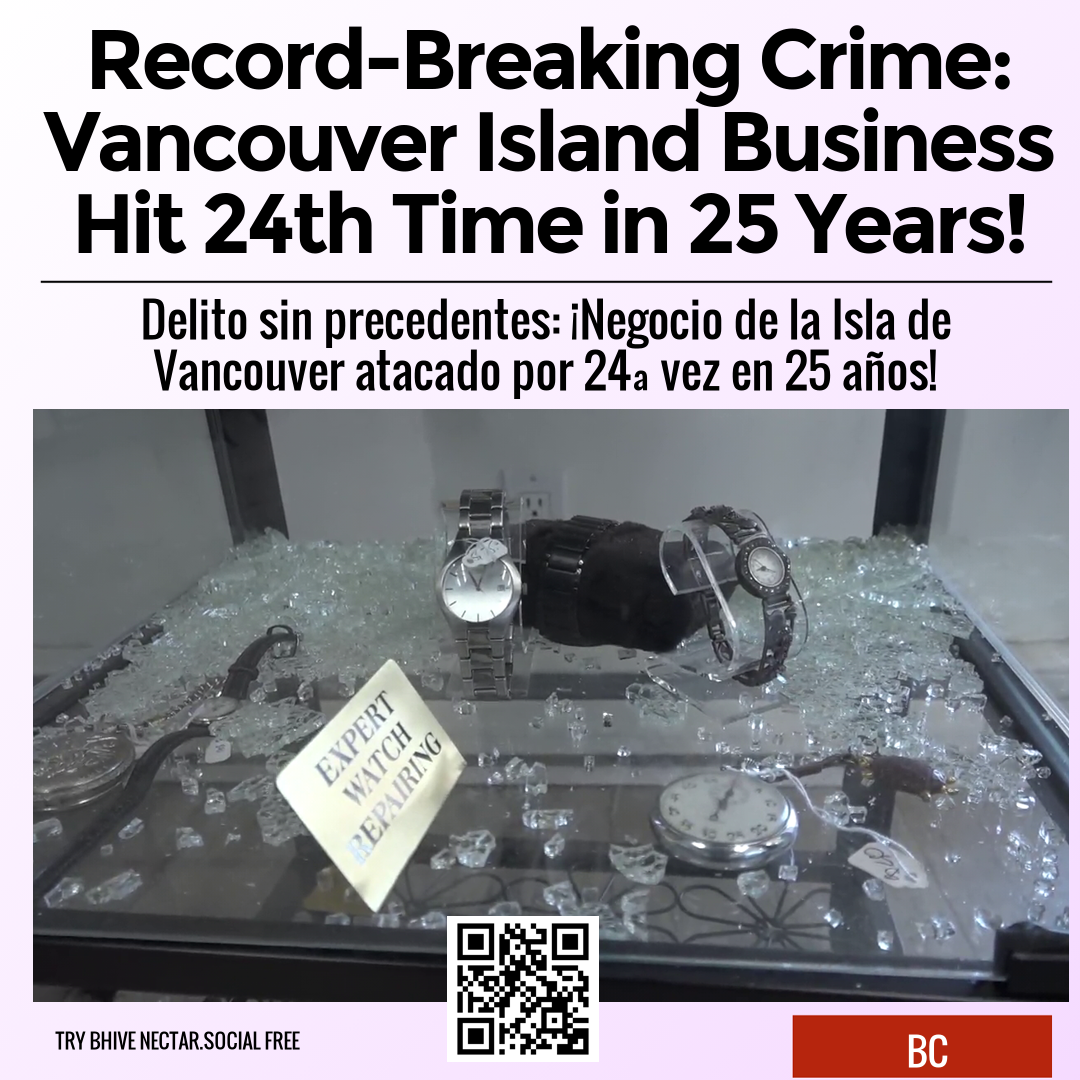 Record-Breaking Crime: Vancouver Island Business Hit 24th Time in 25 Years!