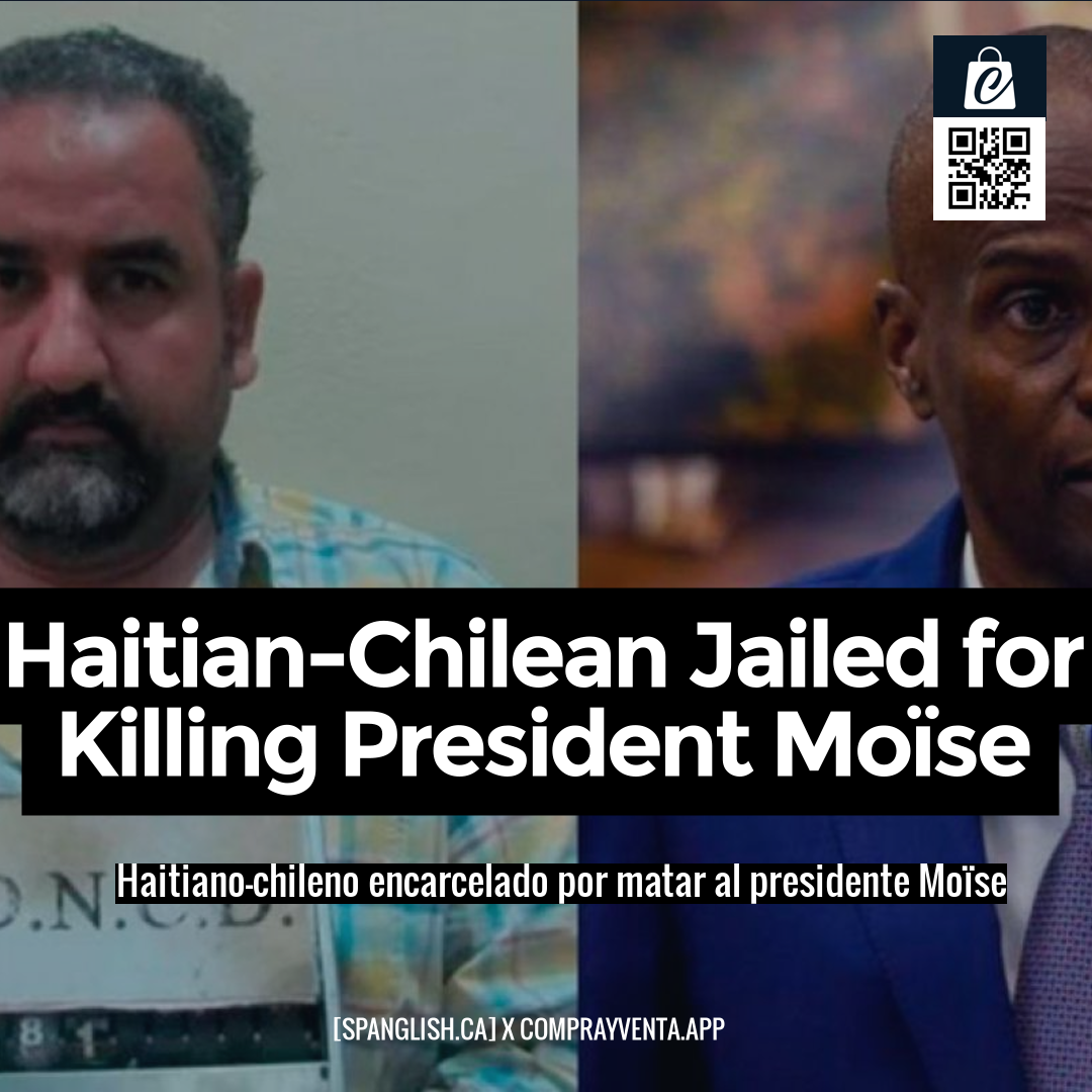 Haitian-Chilean Jailed for Killing President Moïse