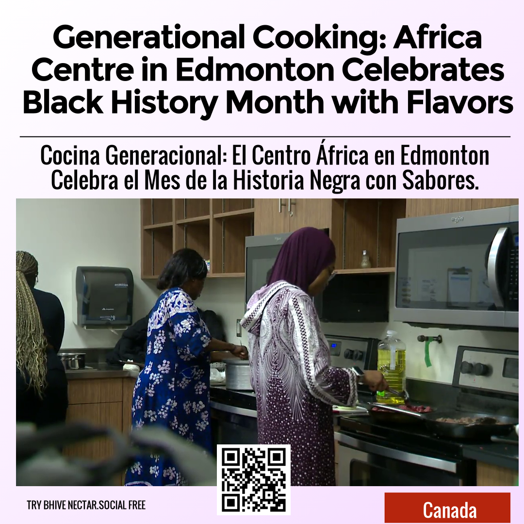 Generational Cooking: Africa Centre in Edmonton Celebrates Black Histo ...