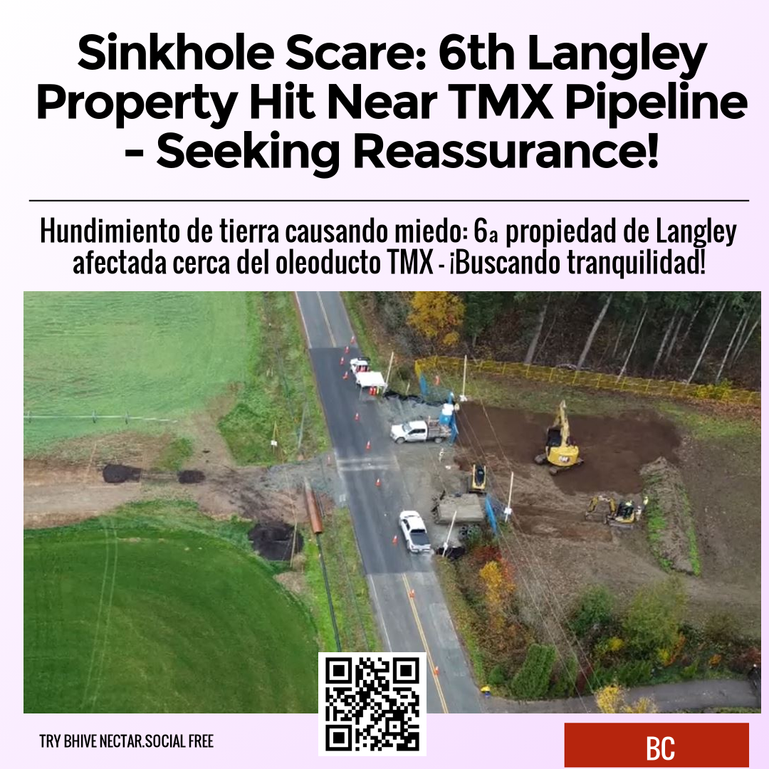 Sinkhole Scare: 6th Langley Property Hit Near TMX Pipeline - Seeking Reassurance!