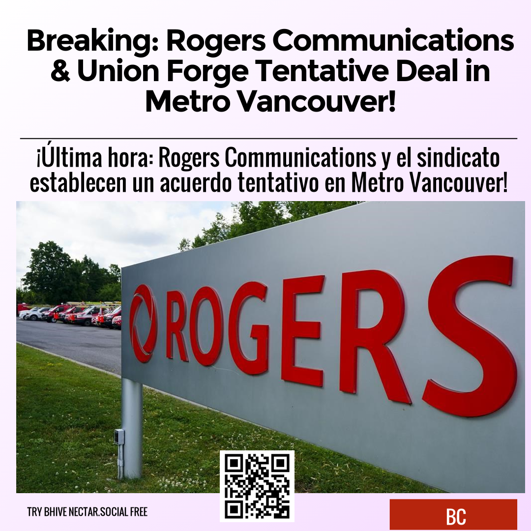 Breaking: Rogers Communications & Union Forge Tentative Deal in Metro Vancouver!