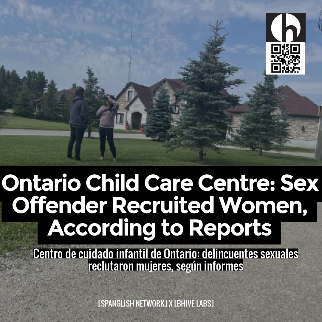 Ontario Child Care Centre: Sex Offender Recruited Women, According to Reports