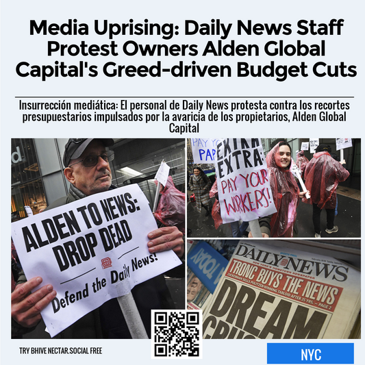 Media Uprising: Daily News Staff Protest Owners Alden Global Capital's Greed-driven Budget Cuts