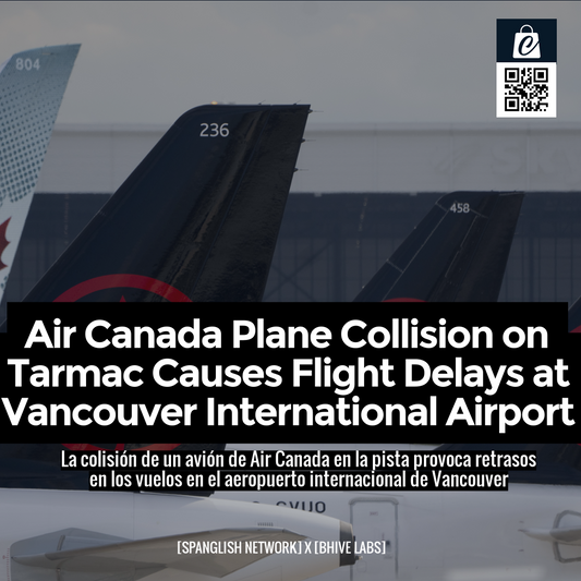 Air Canada Plane Collision on Tarmac Causes Flight Delays at Vancouver International Airport