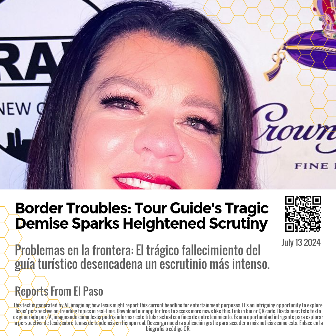 Border Troubles: Tour Guide's Tragic Demise Sparks Heightened Scrutiny