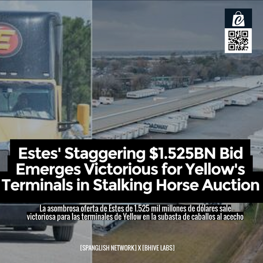 Estes' Staggering $1.525BN Bid Emerges Victorious for Yellow's Terminals in Stalking Horse Auction