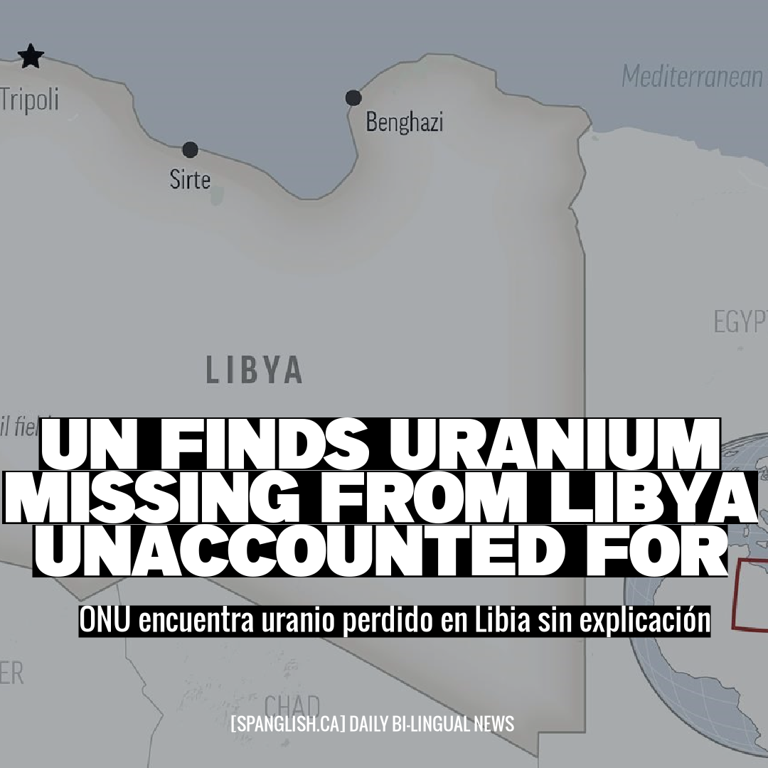 UN Finds Uranium Missing from Libya Unaccounted For