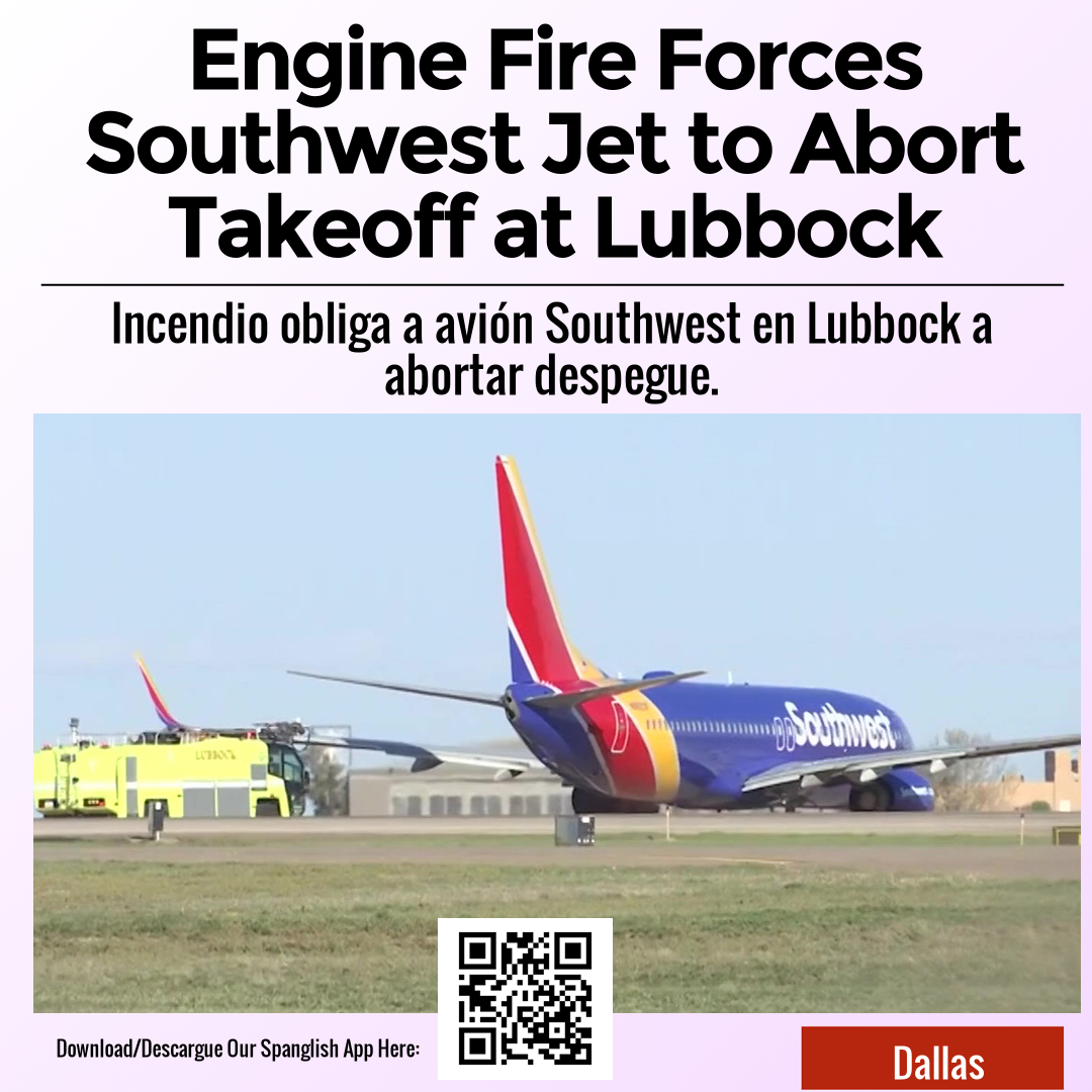 Engine Fire Forces Southwest Jet to Abort Takeoff at Lubbock