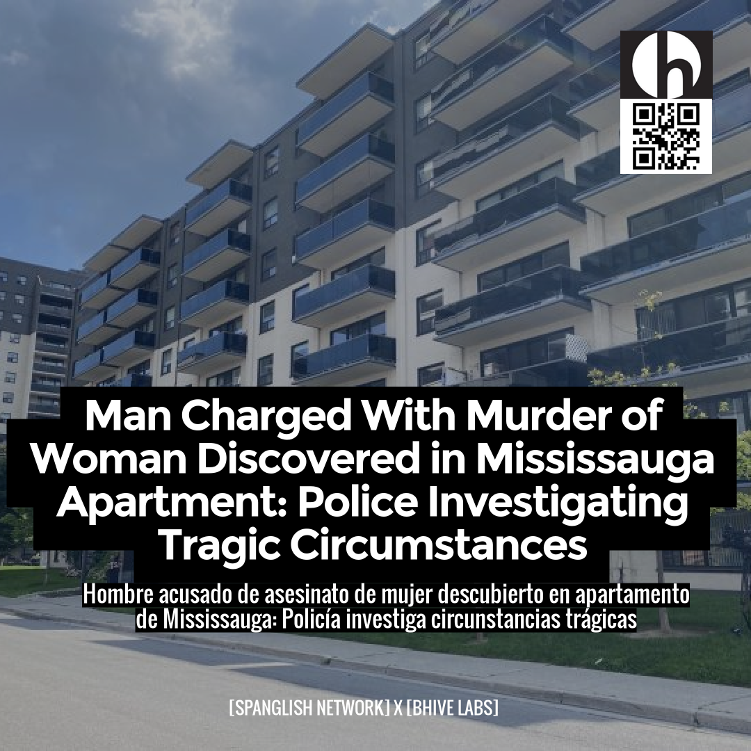 Man Charged With Murder of Woman Discovered in Mississauga Apartment: Police Investigating Tragic Circumstances