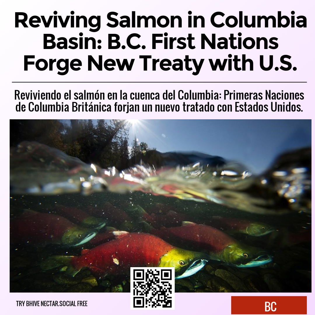 Reviving Salmon in Columbia Basin: B.C. First Nations Forge New Treaty with U.S.