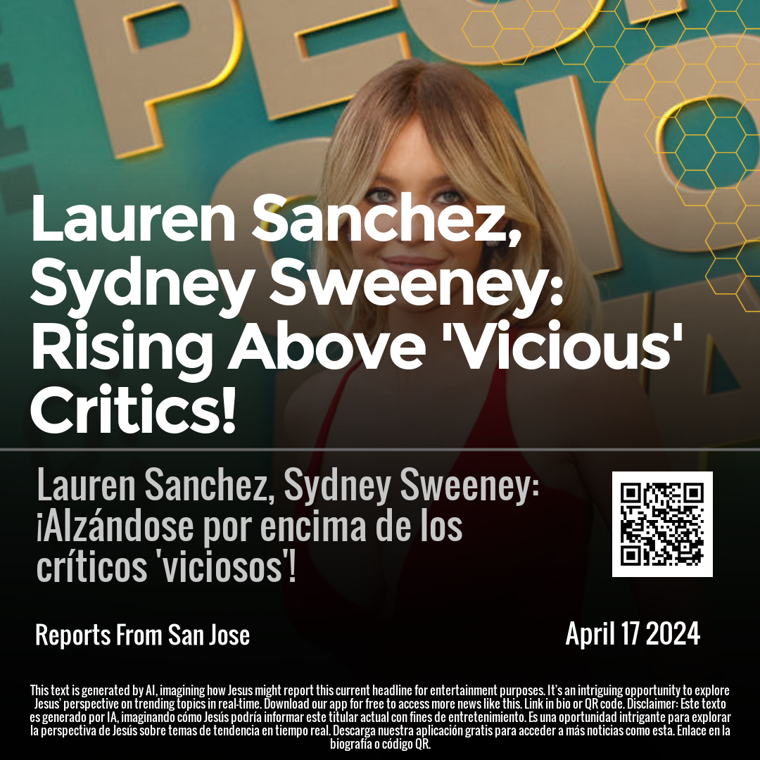 Lauren Sanchez, Sydney Sweeney: Rising Above 'Vicious' Critics!