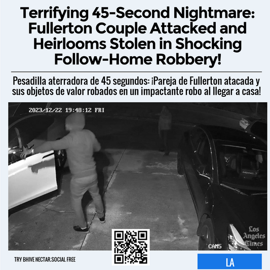 Terrifying 45-Second Nightmare: Fullerton Couple Attacked and Heirlooms Stolen in Shocking Follow-Home Robbery!