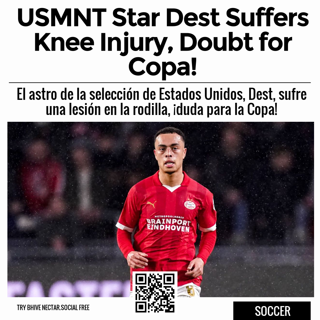 USMNT Star Dest Suffers Knee Injury, Doubt for Copa!