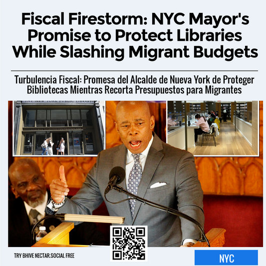 Fiscal Firestorm: NYC Mayor's Promise to Protect Libraries While Slashing Migrant Budgets