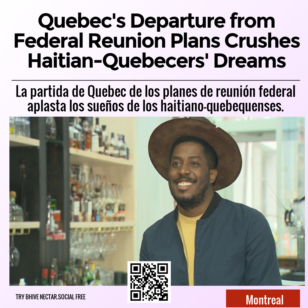 Quebec's Departure from Federal Reunion Plans Crushes Haitian-Quebecers' Dreams