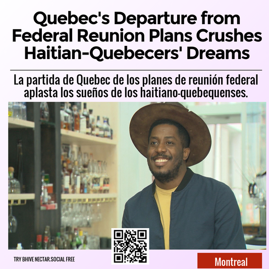 Quebec's Departure from Federal Reunion Plans Crushes Haitian-Quebecers' Dreams