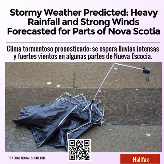 Stormy Weather Predicted: Heavy Rainfall and Strong Winds Forecasted for Parts of Nova Scotia