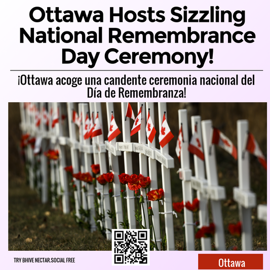 Ottawa Hosts Sizzling National Remembrance Day Ceremony!