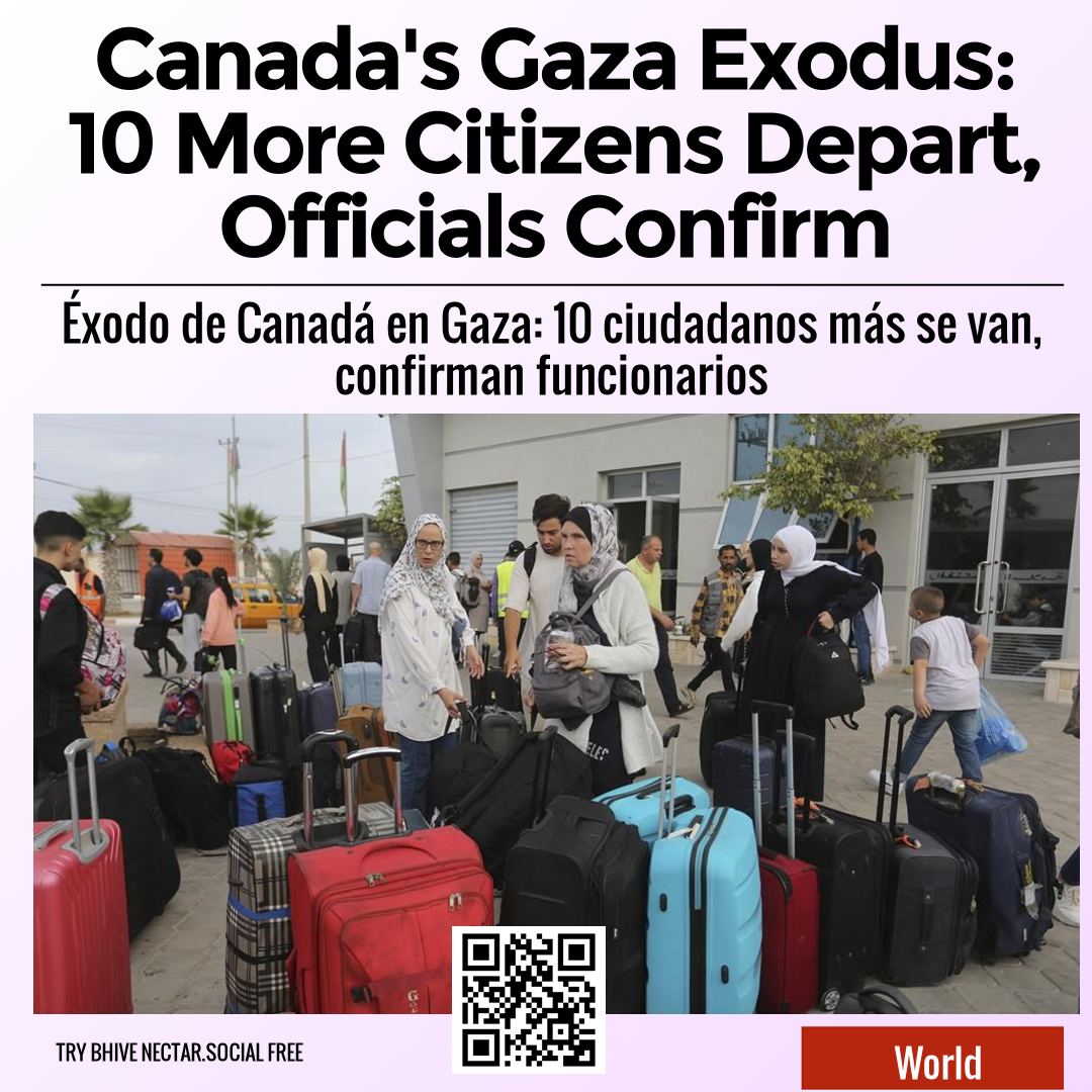 Canada's Gaza Exodus: 10 More Citizens Depart, Officials Confirm