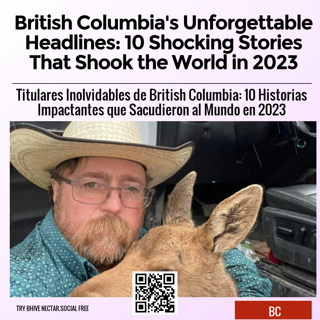 British Columbia's Unforgettable Headlines: 10 Shocking Stories That Shook the World in 2023
