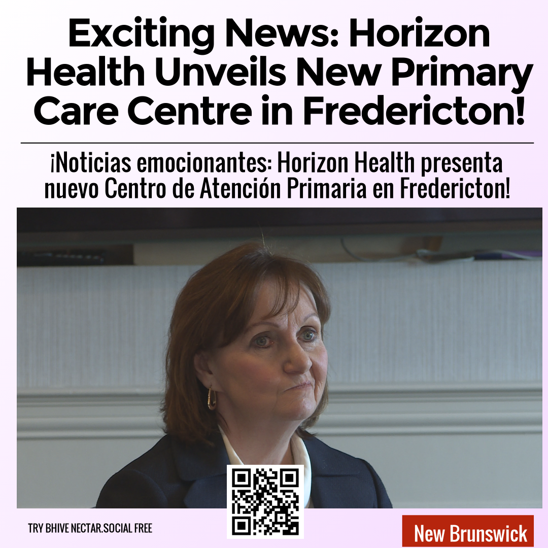 Exciting News: Horizon Health Unveils New Primary Care Centre in Fredericton!