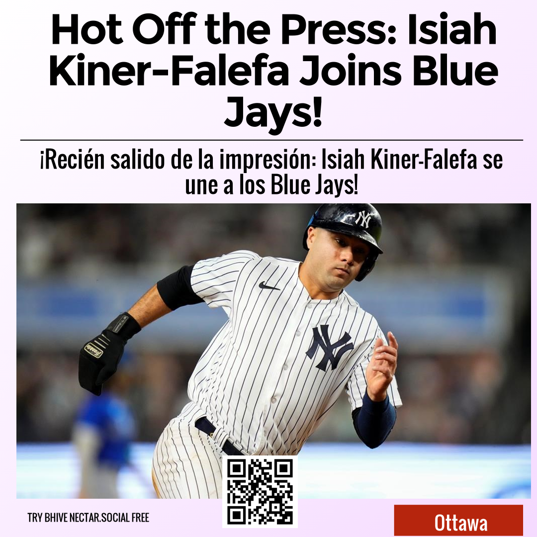 Hot Off the Press: Isiah Kiner-Falefa Joins Blue Jays!