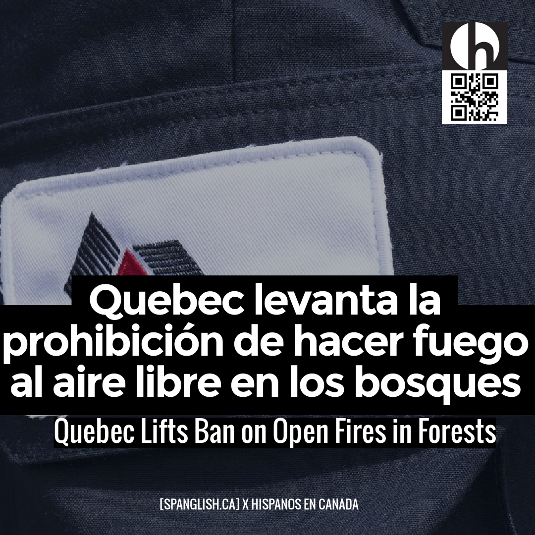 Quebec Lifts Ban on Open Fires in Forests