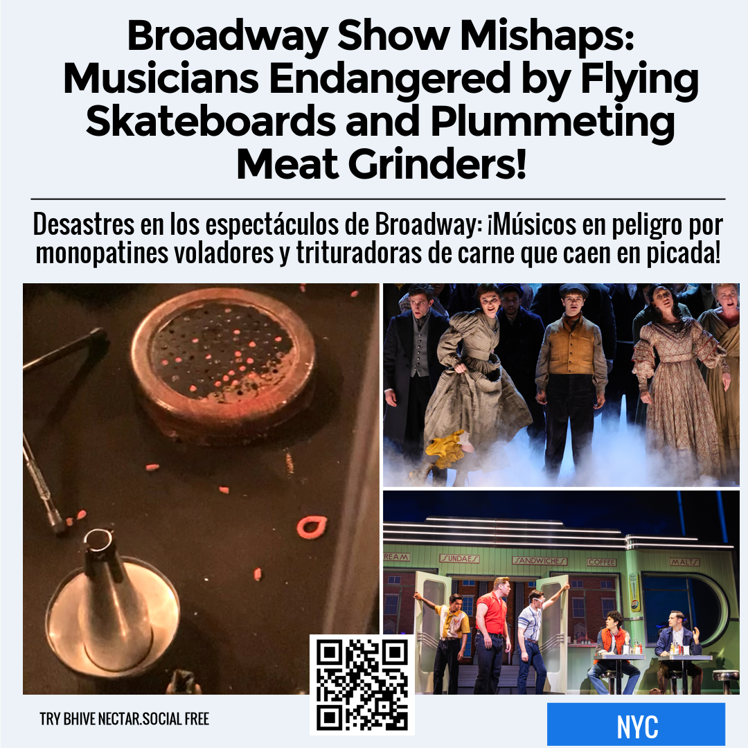 Broadway Show Mishaps: Musicians Endangered by Flying Skateboards and Plummeting Meat Grinders!