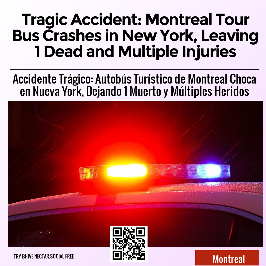 Tragic Accident: Montreal Tour Bus Crashes in New York, Leaving 1 Dead and Multiple Injuries