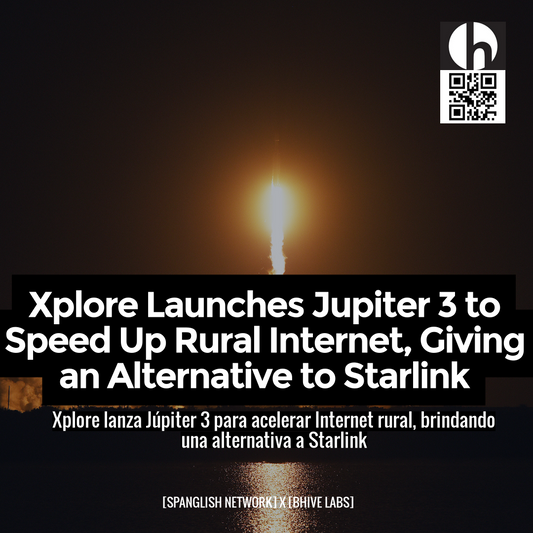 Xplore Launches Jupiter 3 to Speed Up Rural Internet, Giving an Alternative to Starlink