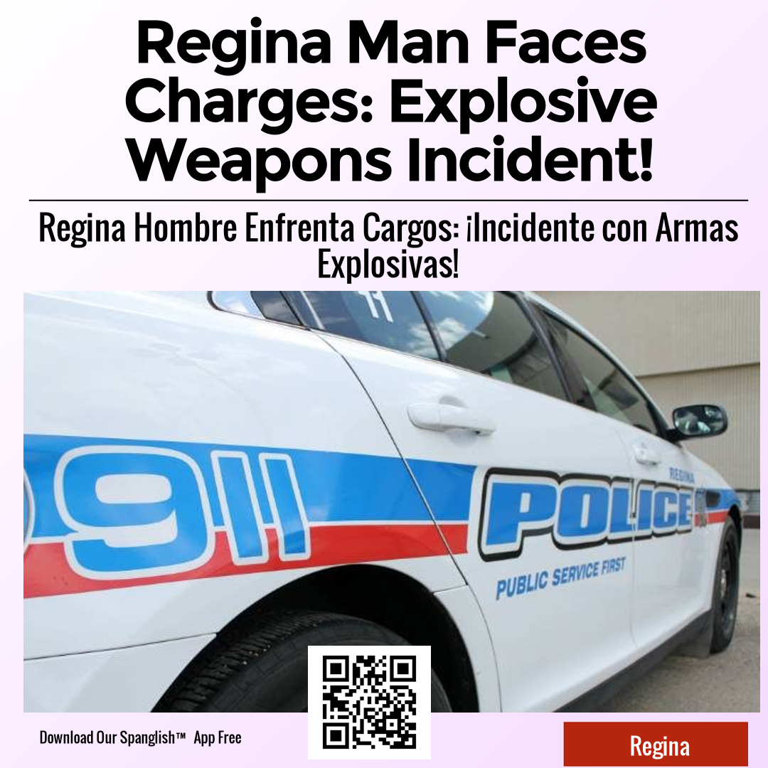 Regina Man Faces Charges: Explosive Weapons Incident!