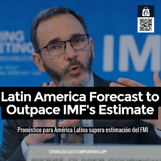 Latin America Forecast to Outpace IMF's Estimate