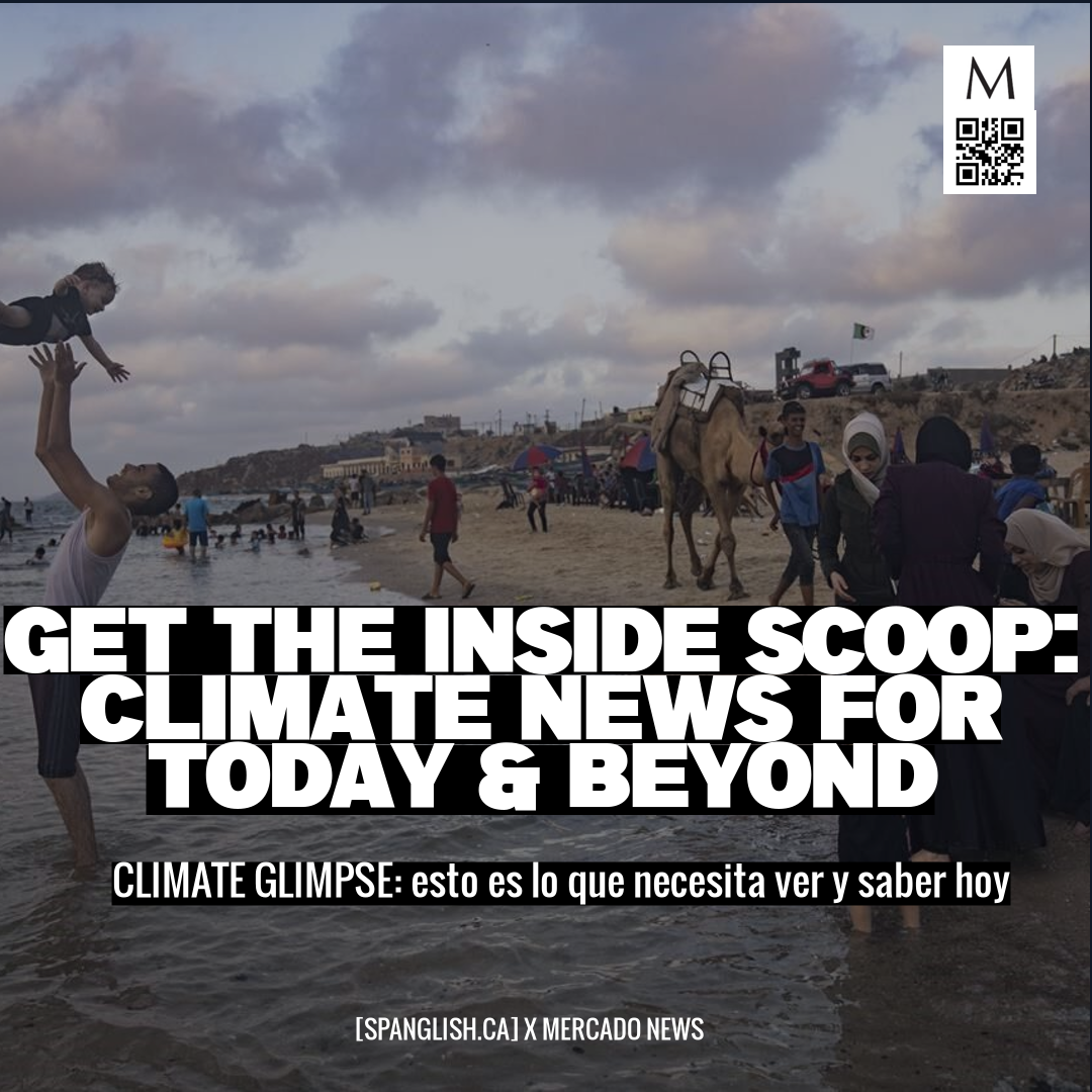 Get the Inside Scoop: Climate News for Today & Beyond