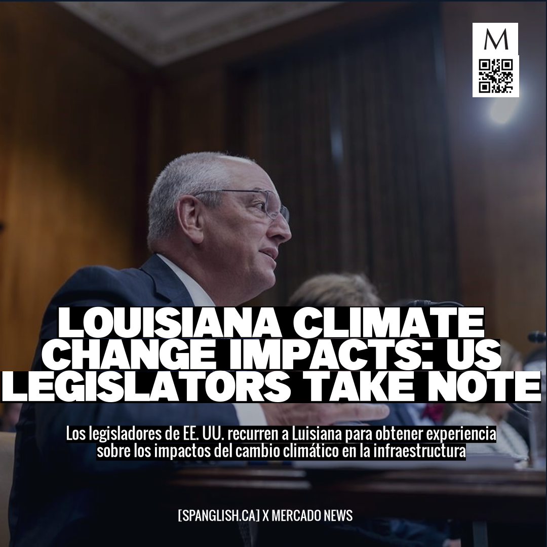 Louisiana Climate Change Impacts: US Legislators Take Note