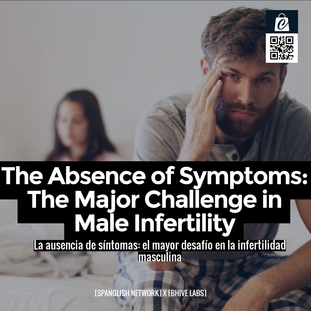 The Absence of Symptoms: The Major Challenge in Male Infertility