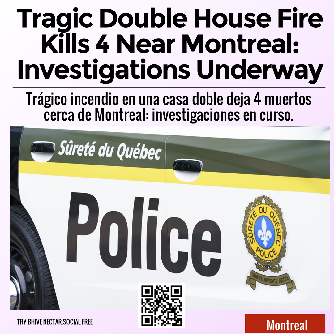 Tragic Double House Fire Kills 4 Near Montreal: Investigations Underway