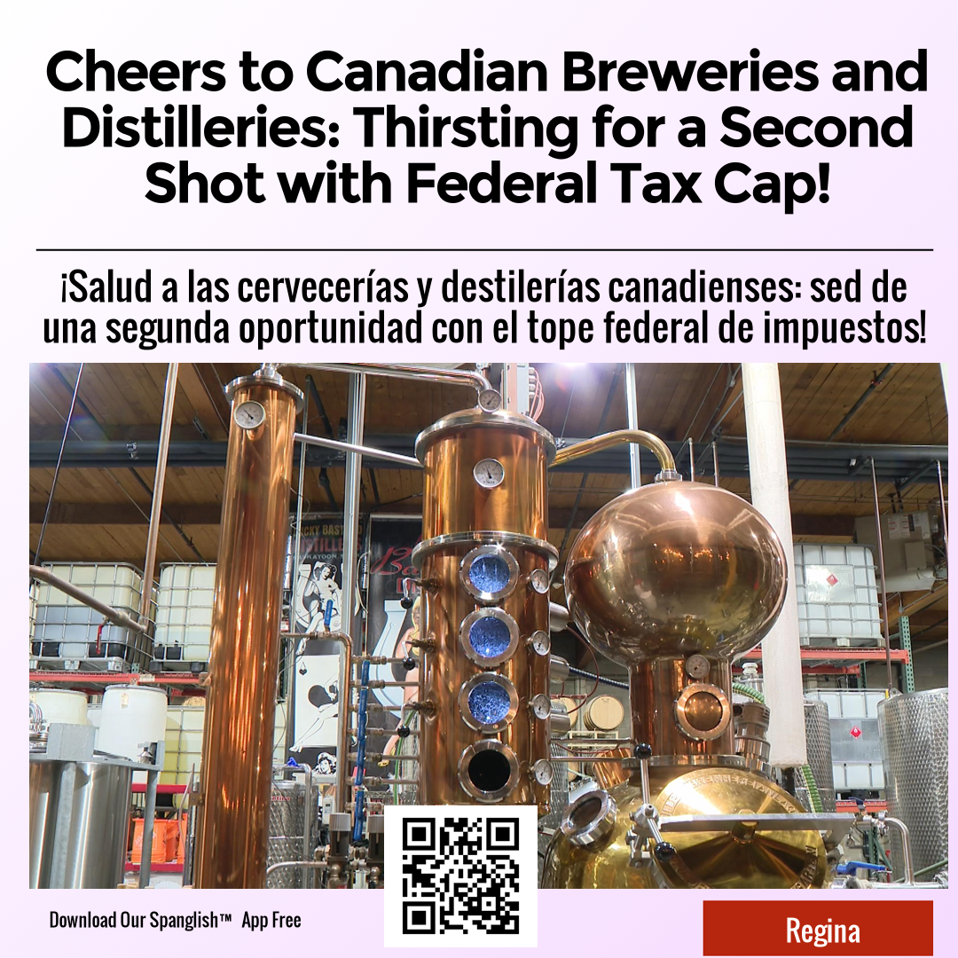 Cheers to Canadian Breweries and Distilleries: Thirsting for a Second Shot with Federal Tax Cap!