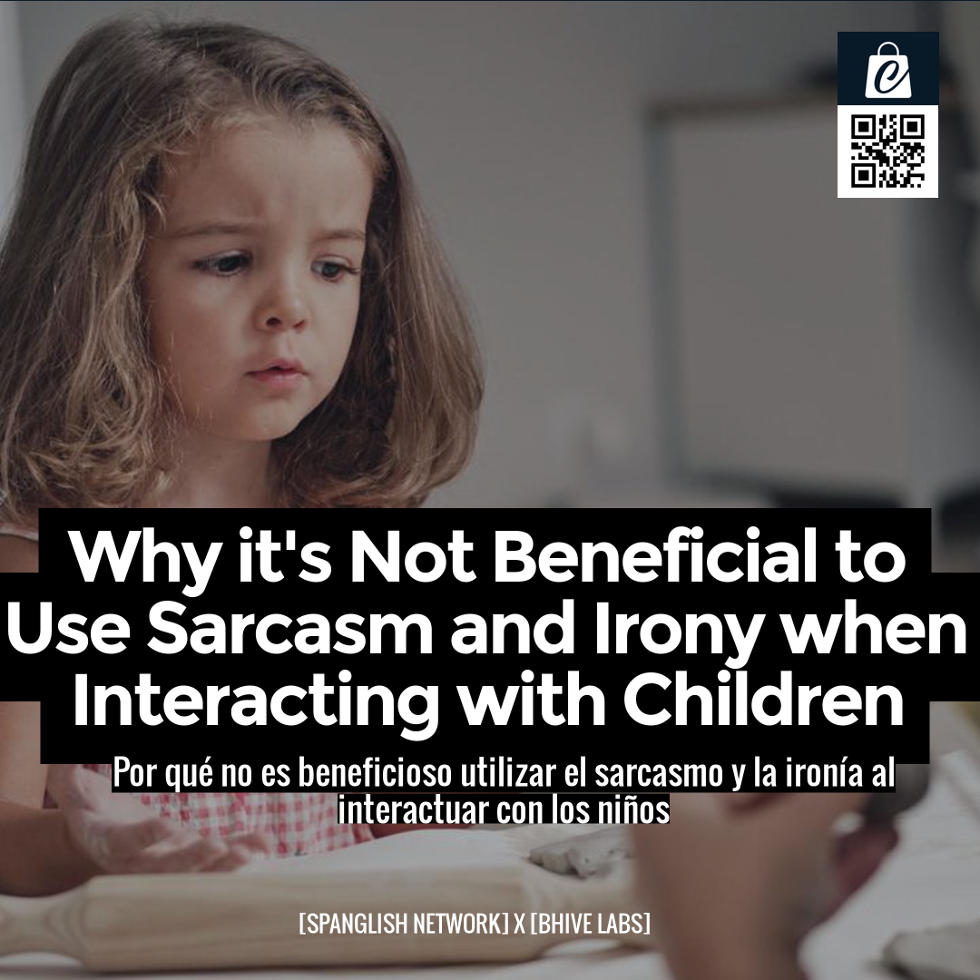 Why it's Not Beneficial to Use Sarcasm and Irony when Interacting with Children