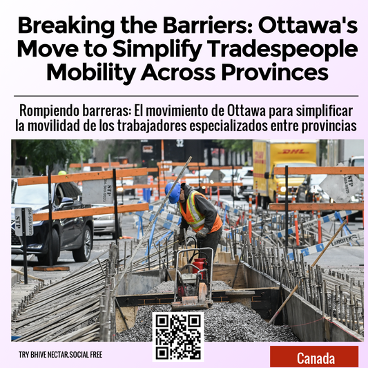 Breaking the Barriers: Ottawa's Move to Simplify Tradespeople Mobility Across Provinces