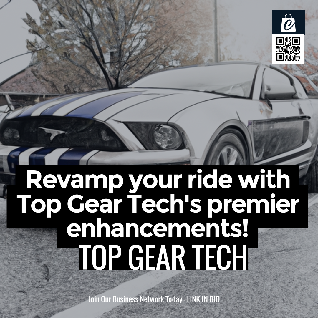 Revamp your ride with Top Gear Tech's premier enhancements!