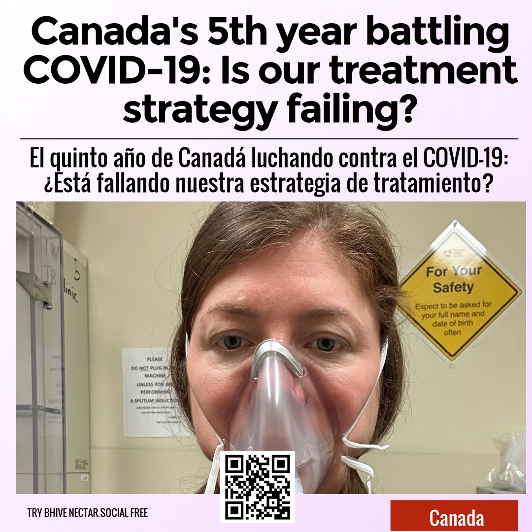 Canada's 5th year battling COVID-19: Is our treatment strategy failing?