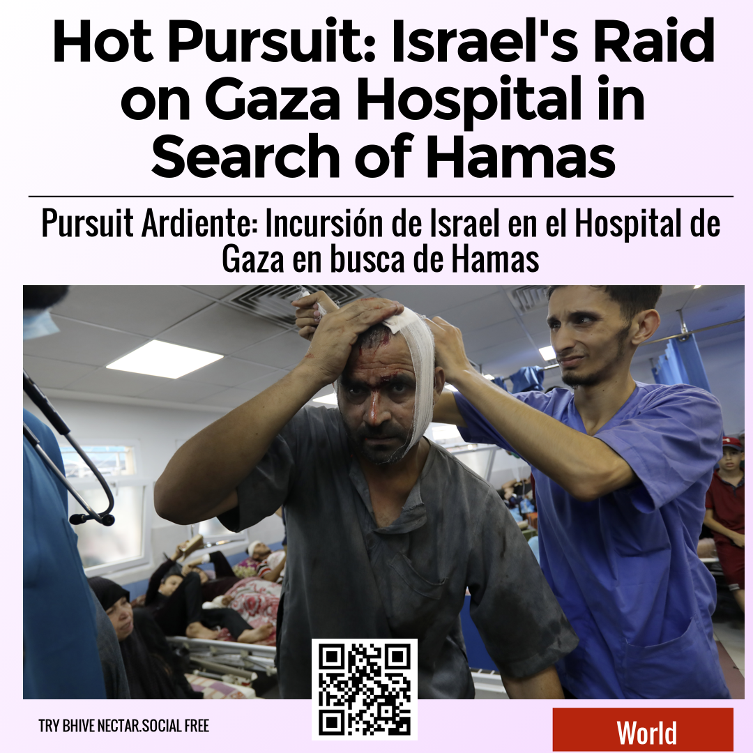 Hot Pursuit: Israel's Raid on Gaza Hospital in Search of Hamas